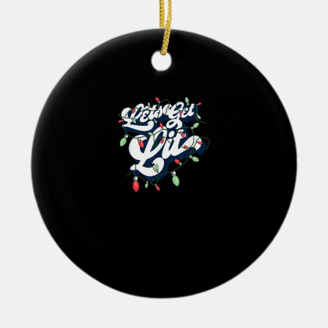 Let's Get Lit! Funny Drinking Christmas Light Grap Ceramic Ornament (Front)