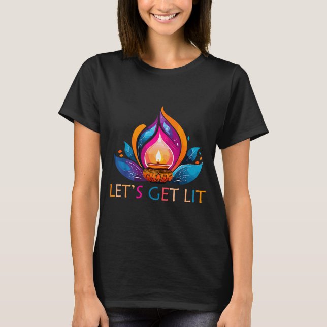 Let's Get Lit Happy Diwali Festival Of Light  T-Shirt (Front)