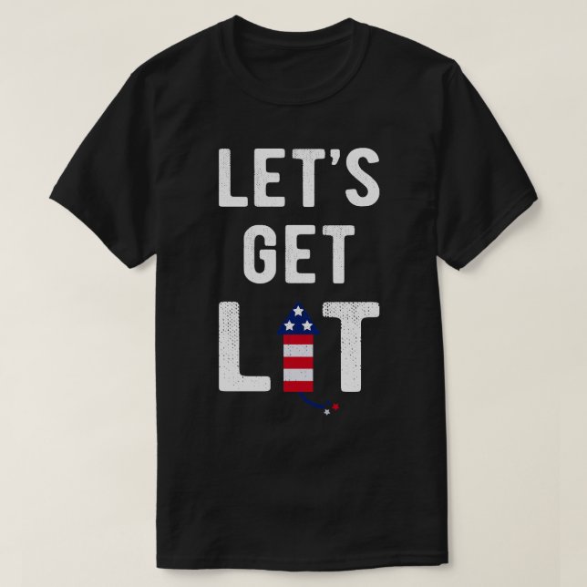 Lets Get Lit I 4th Of July Edition T-Shirt (Design Front)