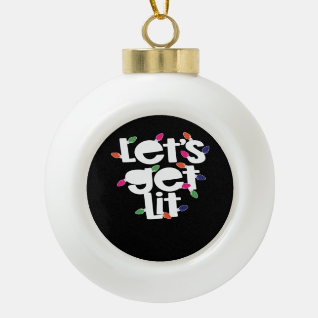 Let's Get Lit Light Bulbs Classic Ceramic Ball Christmas Ornament (Front)