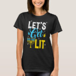 Let's Get Lit Menorah Hanukkah Jewish T-Shirt<br><div class="desc">Let's Get Lit Menorah Hanukkah Jewish.</div>