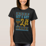 Lets Get Lit Menorah Jewish   Ugly Hanukkah Sweate T-Shirt<br><div class="desc">Lets Get Lit Menorah Jewish   Ugly Hanukkah Sweater</div>