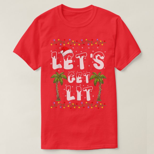 Let's Get Lit Palm Tree Christmas Lights Christmas T-Shirt (Design Front)