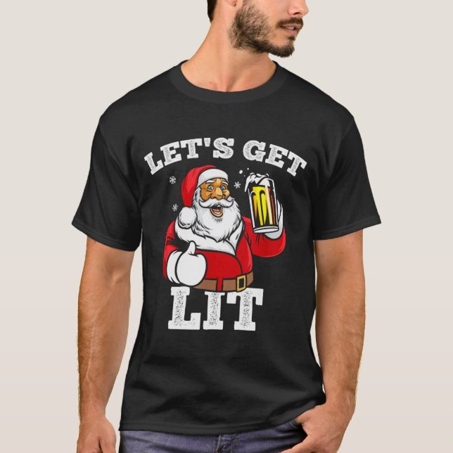 Let's Get Lit Santa Claus Drinking Beer Christmas  T-Shirt (Front)