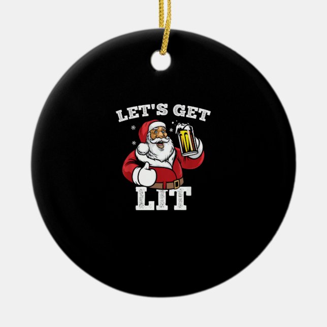 Let's Get Lit Santa Drinking Beer Christmas Ceramic Ornament (Front)