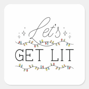 Let's Get Lit Square Sticker