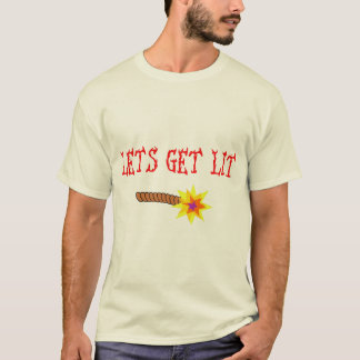 Lets get Lit T-Shirt