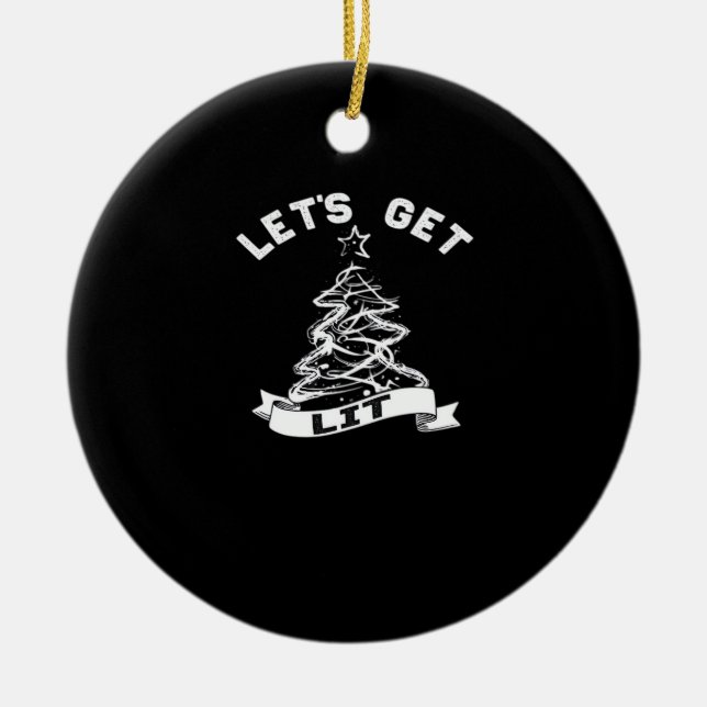 Let's Get Lit This Christmas Funny Humour Quote Fo Ceramic Ornament (Front)