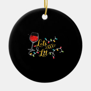 Let's Get Lit Wine Glasses Christmas Lights Drinki Ceramic Ornament