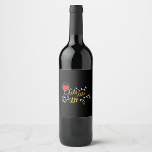 Let's Get Lit Wine Glasses Christmas Lights Drinki Wine Label