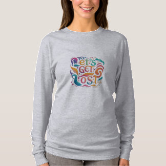 Let's Get Lost T-Shirt