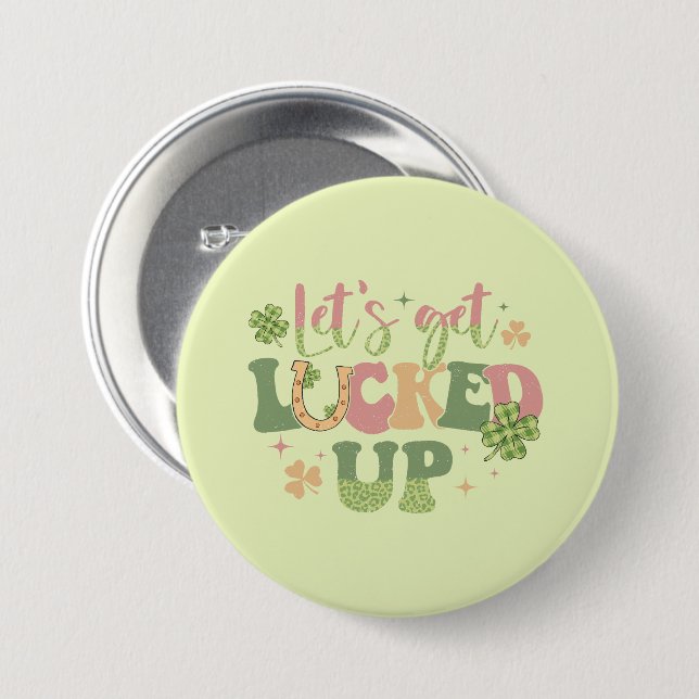 Let's Get Lucked Up 7.5 Cm Round Badge (Front & Back)