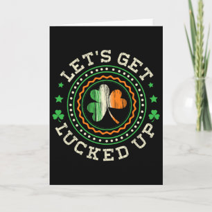 Let's Get Lucked Up Irish St. Patricks Clovers Sha Card