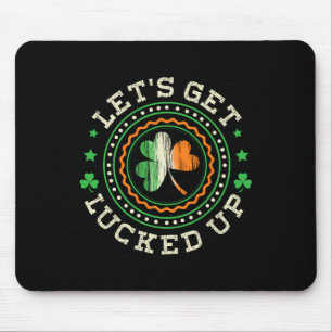Let's Get Lucked Up Irish St. Patricks Clovers Sha Mouse Pad