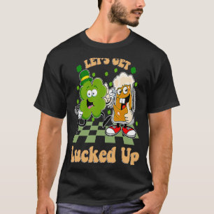 Let's Get Lucked Up Irish St Patrick's Day Green T-Shirt