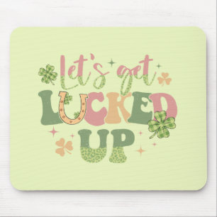 Let's Get Lucked Up Mouse Pad