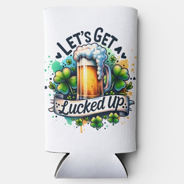 Lets Get Lucked up Seltzer Can Cooler (Front)