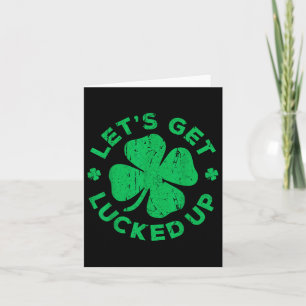 Lets Get Lucked Up Shirt Men Women St Patricks Day Card