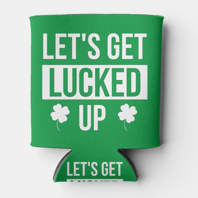 Let's Get Lucked Up St. Patrick's Day Can Cooler (Front)