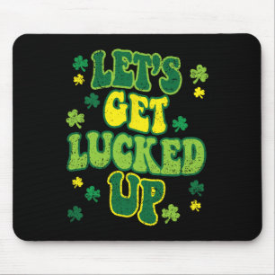 Lets Get Lucked Up St Patricks Day Cute Shamrock C Mouse Pad