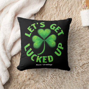 Let's Get Lucked Up St. Patrick's Day Funny Cushion