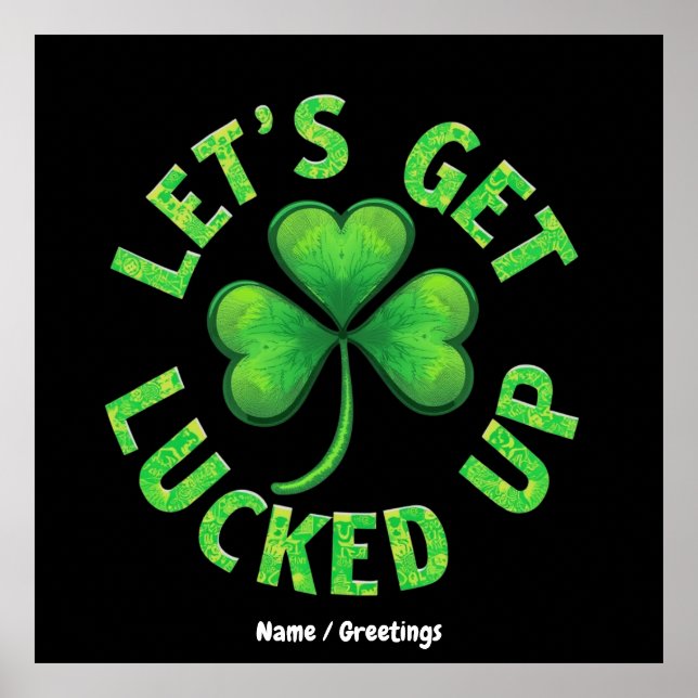 Let's Get Lucked Up St. Patrick's Day  Funny  Poster (Front)