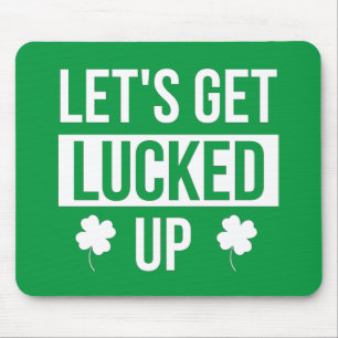 Let's Get Lucked Up St. Patrick's Day Mouse Pad