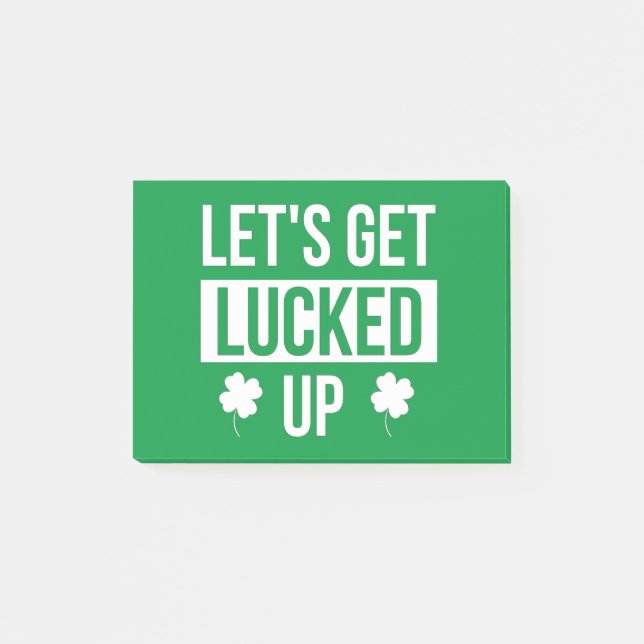Let's Get Lucked Up St. Patrick's Day Post-it Notes (Front)