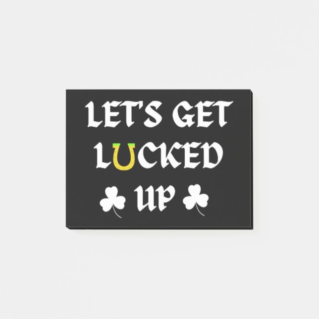 Let's Get Lucked Up St. Patrick's Day Post-it Notes (Front)