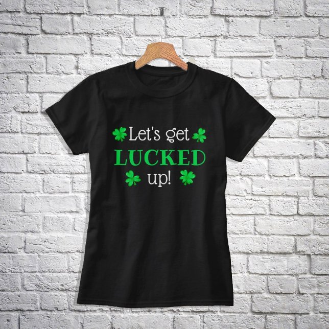 Let's get LUCKED up! St. Patrick's Day T-Shirt (Creator Uploaded)