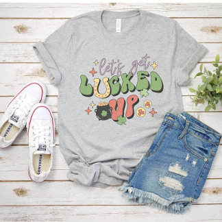 Let's Get Lucked Up St. Patrick's Day T-shirt
