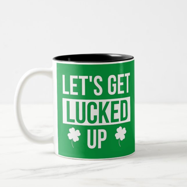 Let's Get Lucked Up St. Patrick's Day Two-Tone Coffee Mug (Left)