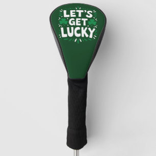 Let's Get Lucky Shamrock Funny St Patrick's Day Golf Head Cover
