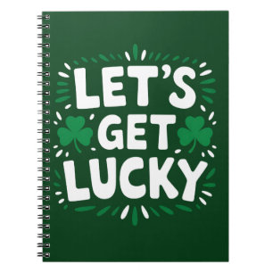 Let's Get Lucky Shamrock Funny St Patrick's Day Notebook