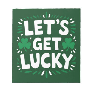 Let's Get Lucky Shamrock Funny St Patrick's Day Notepad