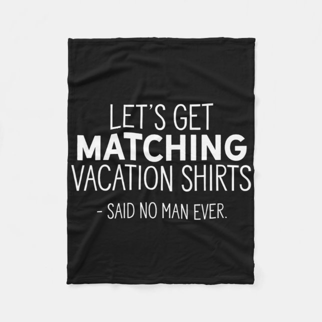 Let's Get Matching Vacation Funny Family Sarcastic Fleece Blanket (Front)
