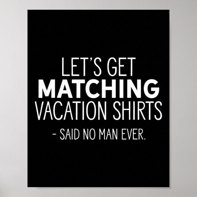 Let's Get Matching Vacation S - Sarcastic Pun Tee  Poster (Front)