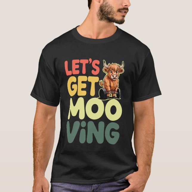 Let's Get Mooving Exercise Funny Scottish Highland T-Shirt (Front)
