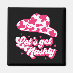Let's Get Nashty Bride Bridesmaid Bachelorette Par Magnet