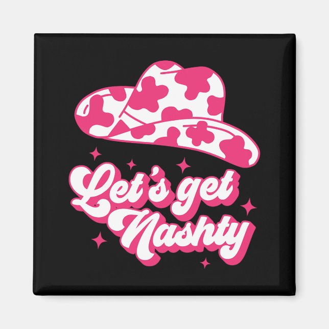 Let's Get Nashty Bride Bridesmaid Bachelorette Par Magnet (Front)