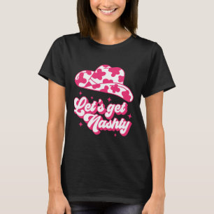 Let's Get Nashty Bride Bridesmaid Bachelorette Par T-Shirt