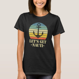 Let's Get Nauti 9 T-Shirt