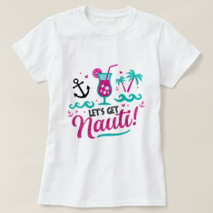 ✨ Let's Get Nauti! Bachelorette Cruise Shirt