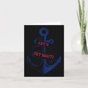 Let's Get Nauti Funny Boating Cruising Nautical Card