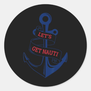 Let's Get Nauti Funny Boating Cruising Nautical Classic Round Sticker
