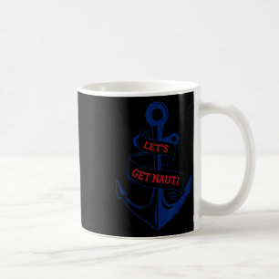 Let's Get Nauti Funny Boating Cruising Nautical  Coffee Mug