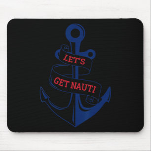 Let's Get Nauti Funny Boating Cruising Nautical  Mouse Pad