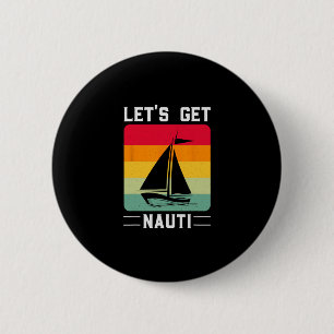 Let's Get Nauti Funny Retro Sailing Nautical Cruis 6 Cm Round Badge