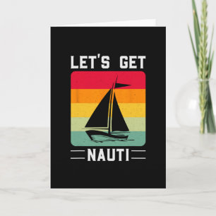Let's Get Nauti Funny Retro Sailing Nautical Cruis Card