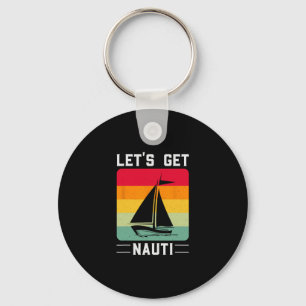 Let's Get Nauti Funny Retro Sailing Nautical Cruis Key Ring